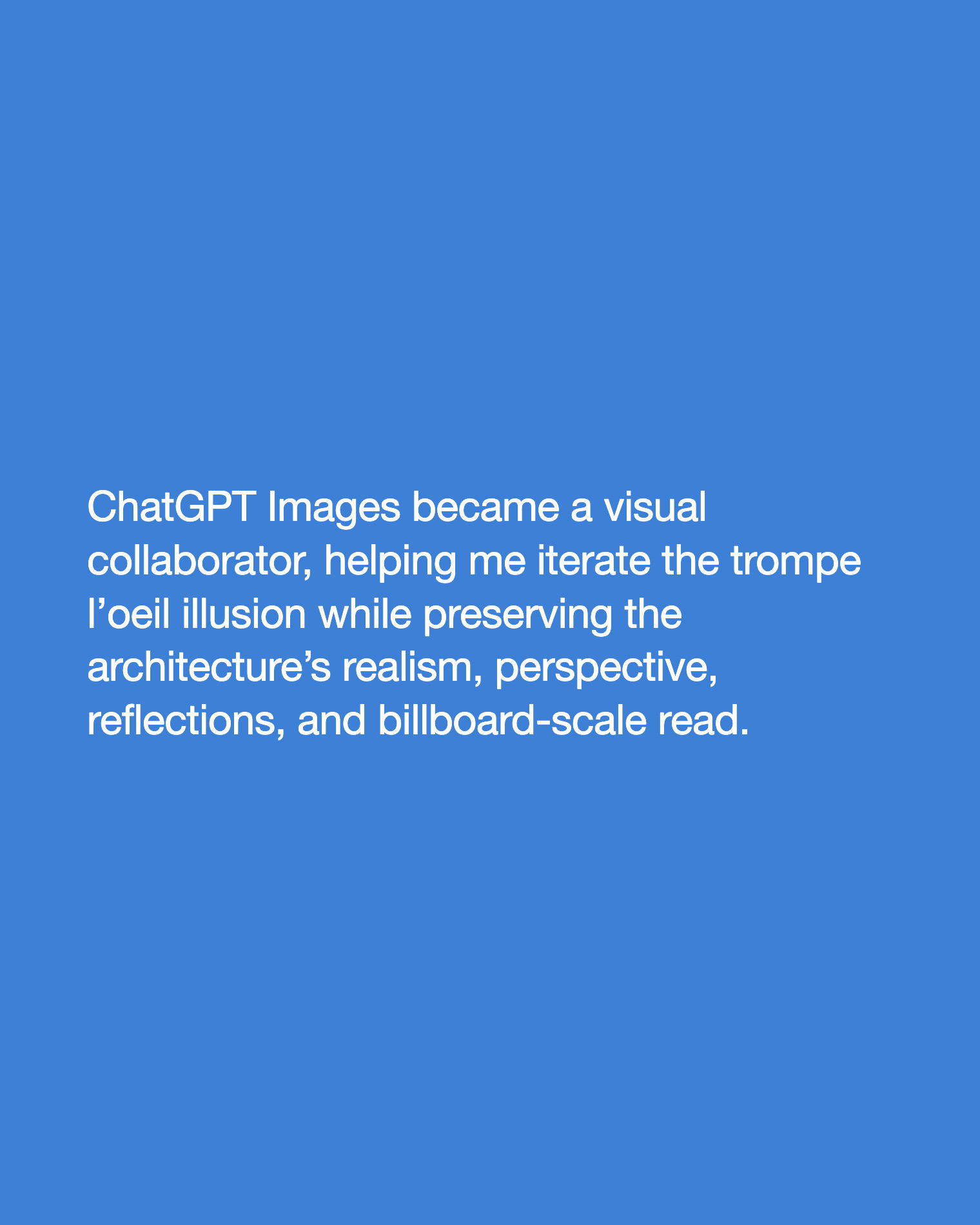 ChatGPT Images as a visual collaborator, iterating the trompe-l'oeil illusion while preserving the architecture's realism, perspective, reflections, and billboard-scale read